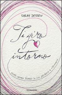 Ti giro intorno - Sarah Dessen - Libro Mondadori 2011, Chrysalide | Libraccio.it