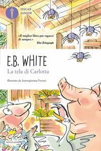 La tela di Carlotta - E. B. White - Libro Mondadori 2011, Oscar junior | Libraccio.it