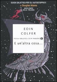 E un'altra cosa... - Eoin Colfer - Libro Mondadori 2011, Piccola biblioteca oscar | Libraccio.it