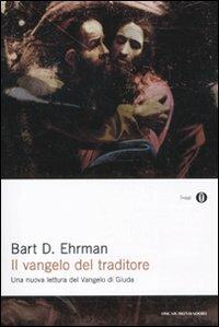 Il vangelo del traditore. Una nuova lettura del Vangelo di Giuda - Bart D. Ehrman - Libro Mondadori 2011, Oscar saggi | Libraccio.it