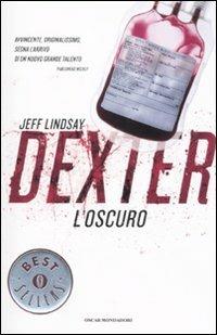 Dexter l'oscuro - Jeff Lindsay - Libro Mondadori 2011, Oscar bestsellers | Libraccio.it