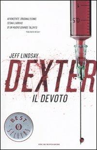 Dexter il devoto - Jeff Lindsay - Libro Mondadori 2011, Oscar bestsellers | Libraccio.it
