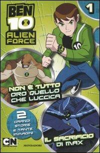 Ben 10 Alien Force. Non è tutto oro quello che luccica-Il sacrificio di Max. Vol. 1  - Libro Mondadori 2011, Personaggi | Libraccio.it