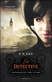 La detective. Passeggiata nel vuoto - Y. S. Lee - Libro Mondadori 2011, I Grandi | Libraccio.it