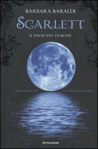 Il bacio del demone. Scarlett - Barbara Baraldi - Libro Mondadori 2011, Chrysalide | Libraccio.it