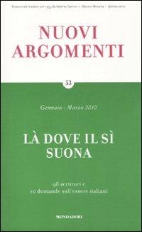 Nuovi argomenti. Vol. 53: Là dove il sì suona.  - Libro Mondadori 2011 | Libraccio.it