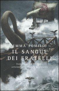 Il sangue dei fratelli. Il romanzo di Roma - Emma Pomilio - Libro Mondadori 2011, Omnibus | Libraccio.it