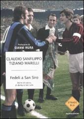 Fedeli a San Siro. Storie di calcio, di derby e non solo