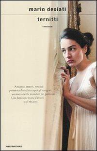 Ternitti - Mario Desiati - Libro Mondadori 2011, Scrittori italiani e stranieri | Libraccio.it
