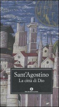 La città di Dio - Agostino (sant') - Libro Mondadori 2011, Oscar grandi classici | Libraccio.it