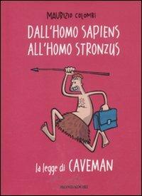 Dall'homo sapiens all'homo stronzus. La legge di Caveman - Maurizio Colombi - Libro Mondadori 2011, Biblioteca umoristica Mondadori | Libraccio.it