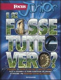 Focus Junior. E se fosse tutto vero? - Rupert Andrews - Libro Mondadori 2011 | Libraccio.it