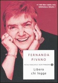 Libero chi legge - Fernanda Pivano - Libro Mondadori 2011, Piccola biblioteca oscar | Libraccio.it