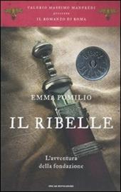 Il ribelle. L'avventura della fondazione. Il romanzo di Roma. Vol. 1