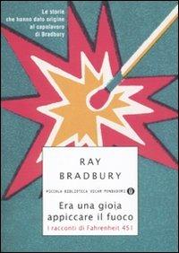 Era una gioia appiccare il fuoco. I racconti di Fahrenheit 451 - Ray Bradbury - Libro Mondadori 2011, Piccola biblioteca oscar | Libraccio.it