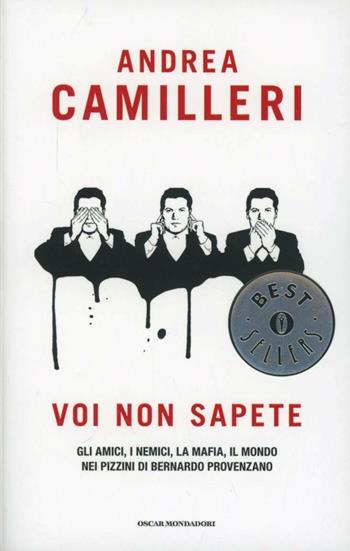 Voi non sapete. Gli amici, i nemici, la mafia, il mondo nei pizzini di Bernardo Provenzano - Andrea Camilleri - Libro Mondadori 2011, Oscar bestsellers | Libraccio.it