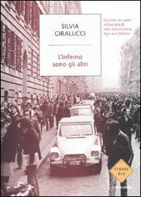 L' inferno sono gli altri. Cercando mio padre, vittima delle Br, nella memoria divisa degli anni Settanta - Silvia Giralucci - Libro Mondadori 2011, Strade blu. Non Fiction | Libraccio.it