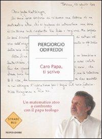 Caro Papa, ti scrivo - Piergiorgio Odifreddi - Libro Mondadori 2011, Strade blu. Non Fiction | Libraccio.it