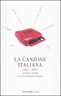 La canzone italiana 1861-2011. Storie e testi  - Libro Mondadori 2011 | Libraccio.it