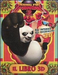 Kung Fu Panda 2. Il libro 3D. Con gadget  - Libro Mondadori 2011 | Libraccio.it