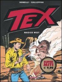 Tex. Magico West - Gianluigi Bonelli, Aurelio Galleppini, Gugliemo Letteri - Libro Mondadori 2011, I supermiti | Libraccio.it