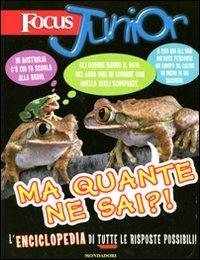 Focus junior. Ma quante ne sai?!  - Libro Mondadori 2011 | Libraccio.it