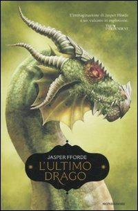 L' ultimo drago - Jasper Fforde - Libro Mondadori 2011, I Grandi | Libraccio.it