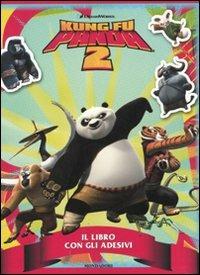 Kung Fu Panda 2. Il libro con gli adesivi  - Libro Mondadori 2011 | Libraccio.it