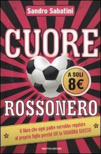 Cuore rossonero - Sandro Sabatini - Libro Mondadori 2011 | Libraccio.it