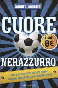 Cuore nerazzurro - Sandro Sabatini - Libro Mondadori 2011 | Libraccio.it
