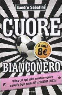Cuore bianconero - Sandro Sabatini - Libro Mondadori 2011 | Libraccio.it