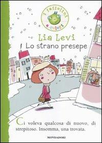 Lo strano presepe - Lia Levi - Libro Mondadori 2011, I Sassolini a colori. Verde | Libraccio.it