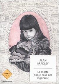 La morte non è cosa per ragazzine - Alan Bradley - Libro Mondadori 2011, Strade blu | Libraccio.it