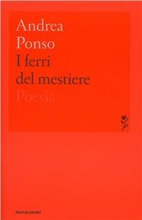 I ferri del mestiere - Andrea Ponso - Libro Mondadori 2011, Lo specchio | Libraccio.it