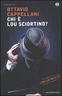 Chi è Lou Sciortino? - Ottavio Cappellani - Libro Mondadori 2011, Oscar contemporanea | Libraccio.it