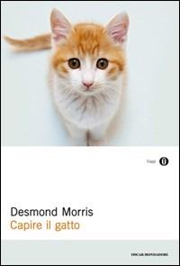 Capire il gatto - Desmond Morris - Libro Mondadori 2011, Oscar saggi | Libraccio.it