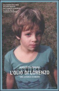 L'olio di Lorenzo. Una storia d'amore - Augusto Odone - Libro Mondadori 2011, Ingrandimenti | Libraccio.it