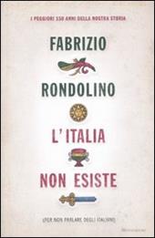 L' Italia non esiste (per non parlare degli italiani)