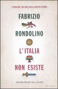 L'Italia non esiste (per non parlare degli italiani) - Fabrizio Rondolino - Libro Mondadori 2011, Frecce | Libraccio.it