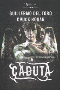 La caduta. Nocturna - Guillermo Del Toro, Chuck Hogan - Libro Mondadori 2011, Omnibus | Libraccio.it