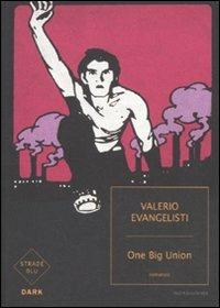 One big union - Valerio Evangelisti - Libro Mondadori 2011, Strade blu. Fiction | Libraccio.it