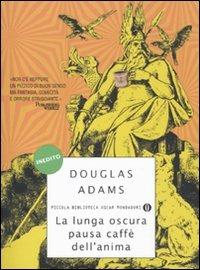 La lunga oscura pausa caffè dell'anima - Douglas Adams - Libro Mondadori 2011, Piccola biblioteca oscar | Libraccio.it