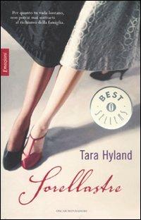Sorellastre - Tara Hyland - Libro Mondadori 2011, Oscar bestsellers emozioni | Libraccio.it