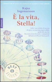 È la vita, Stella! - Kajsa Ingemarsson - Libro Mondadori 2011, Oscar bestsellers emozioni | Libraccio.it