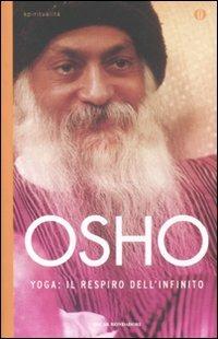 Yoga: il respiro dell'infinito - Osho - Libro Mondadori 2011, Oscar spiritualità | Libraccio.it