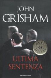 Ultima sentenza - John Grisham - Libro Mondadori 2011, Oscar bestsellers | Libraccio.it