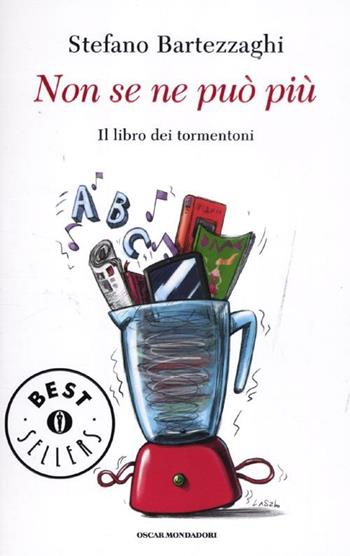 Non se ne può più. Il libro dei tormentoni - Stefano Bartezzaghi - Libro Mondadori 2012, Oscar bestsellers | Libraccio.it