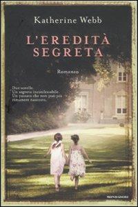 L' eredità segreta - Katherine Webb - Libro Mondadori 2011, Omnibus | Libraccio.it