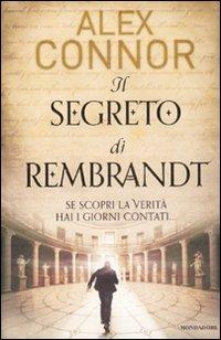 Il segreto di Rembrandt - Alex Connor - Libro Mondadori 2011, Omnibus | Libraccio.it
