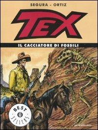 Tex. Il cacciatore di fossili - Antonio Segura, José Ortiz - Libro Mondadori 2011, Oscar bestsellers | Libraccio.it